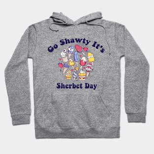 Go Shawty It's Sherbet Day Funny Sherbet Ice Cream Hoodie